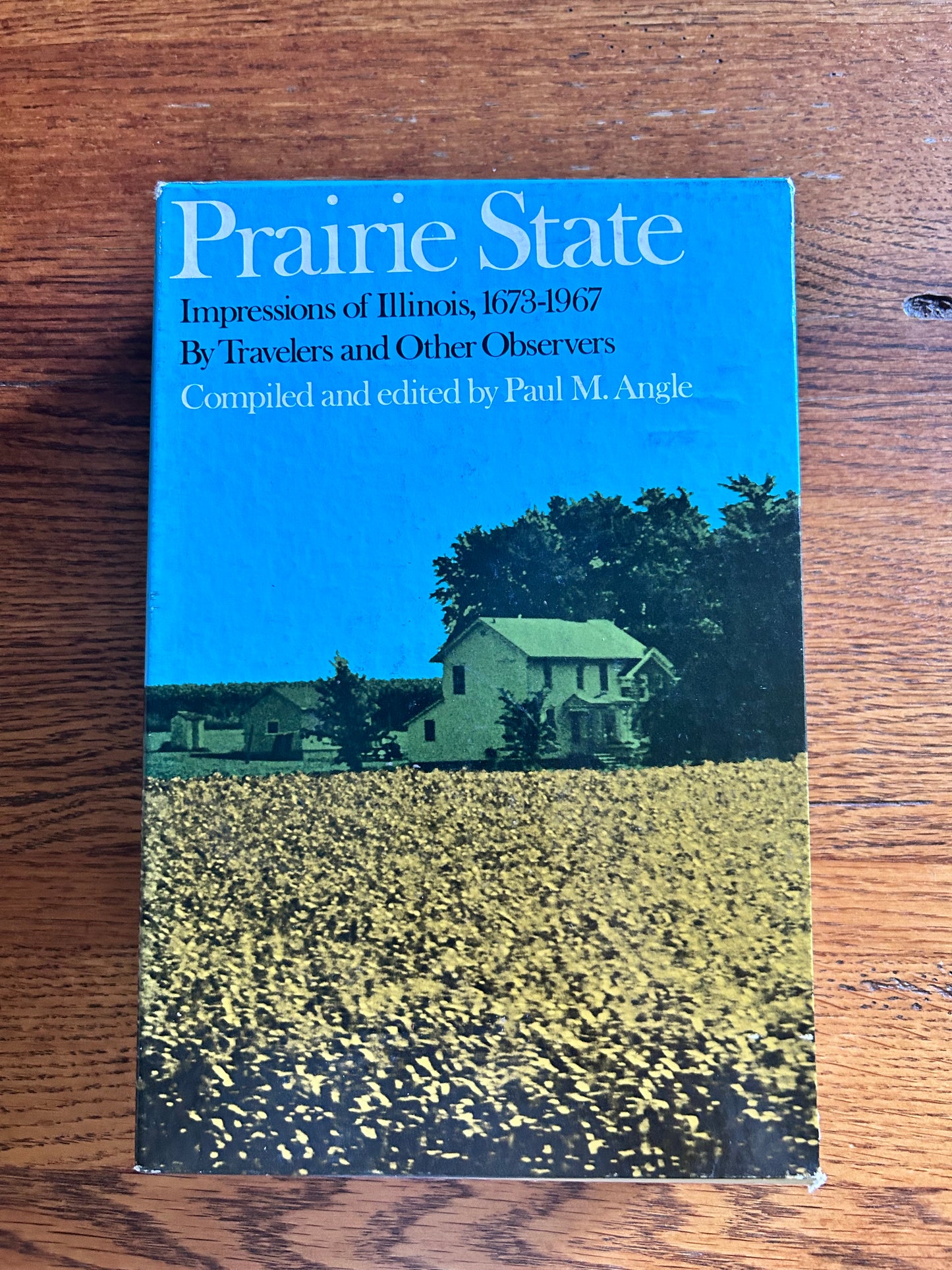 Prairie State: Impressions of Illinois, 1673–1967 – Compiled by Paul M. Angle – First Edition with Slipcase