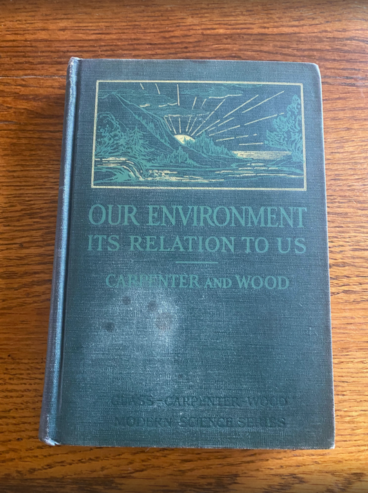 Our Environment: It's Relation to Us - Carpenter & Wood (1928 textbook)